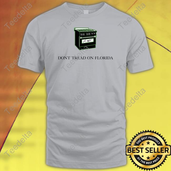 Gas Stoves Dont Tread On Florida Tee Ron Desantis