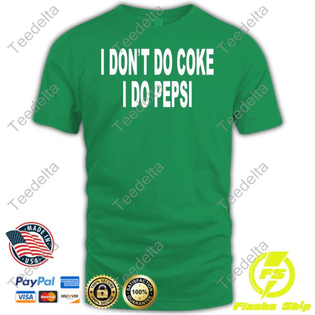 Official I Don't Do Coke I Do Pepsi T Shirt Joeyvalence I Don't Do Coke I Do Pepsi Shirts