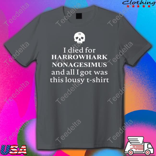 I Died For Harrowhark Nonagesimus And All I Got Was This Lousy T Shirt Shirt