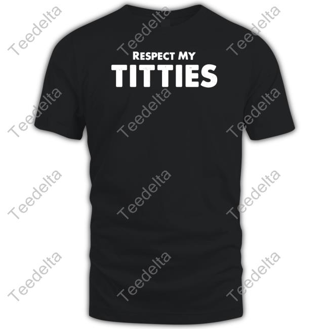 Respect My Titties Tee Shirt Svsmobb Merch