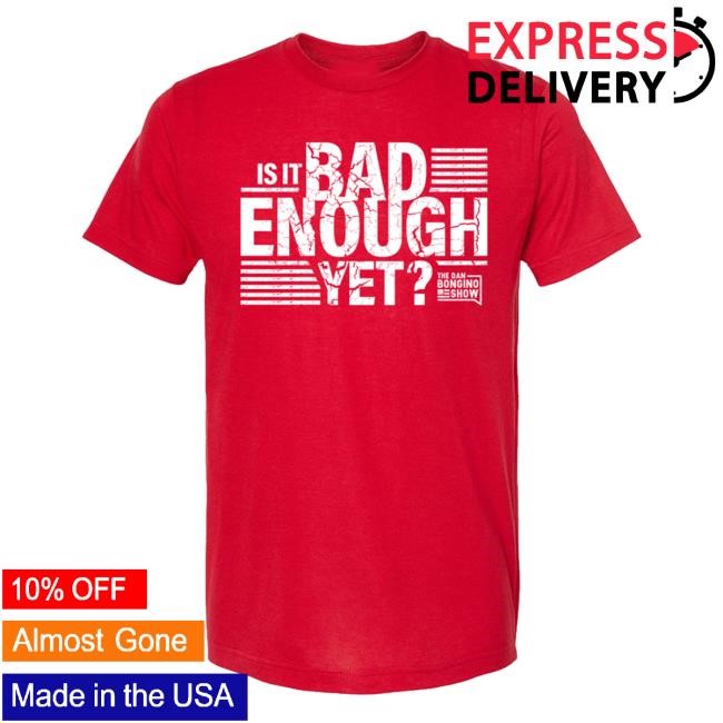 The Dan Bongino Show Merch Store Is It Bad Enough Yet Sweatshirt