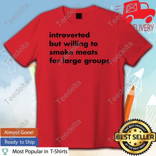 Sweatshirt Introverted But Willing To Smoke Meats For Large Groups