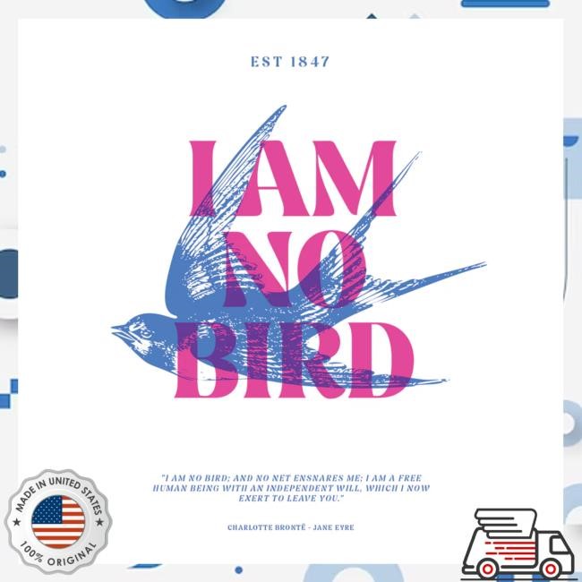 Bookishly Merch I Am No Bird - National Theatre Brontë Merch Funny Shirt