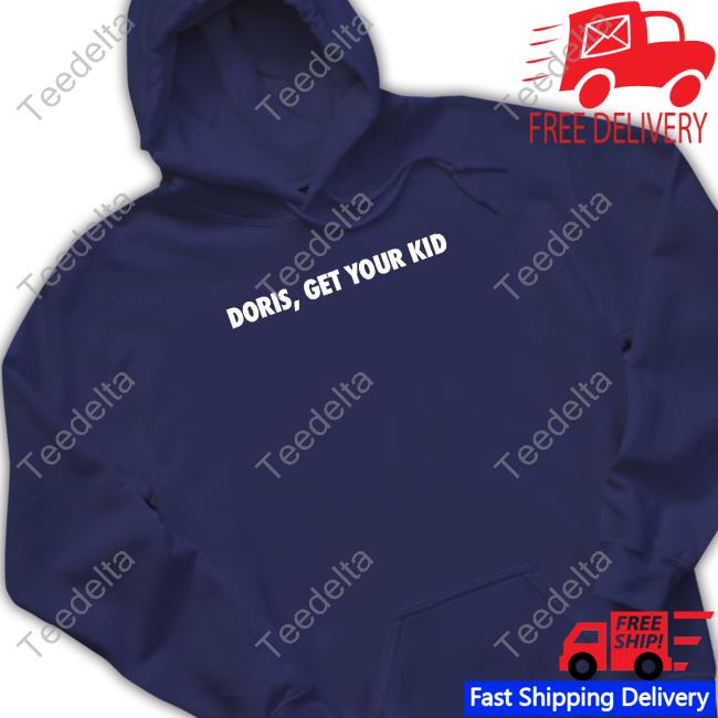Doris Get Your Kid Shirt Shirt Doris Get Your Kid