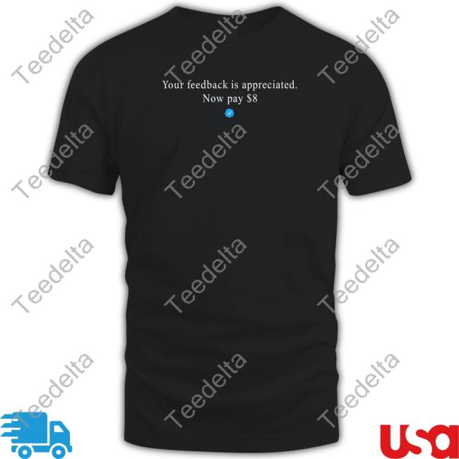 Elon Musk Your Feedback Is Appreciated Now Pay 8 Dollar Hoodie Elonmusk