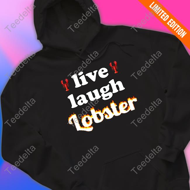 Snazzy Seagull Design Merch Live Laugh Lobster Hoodie Sweatshirt