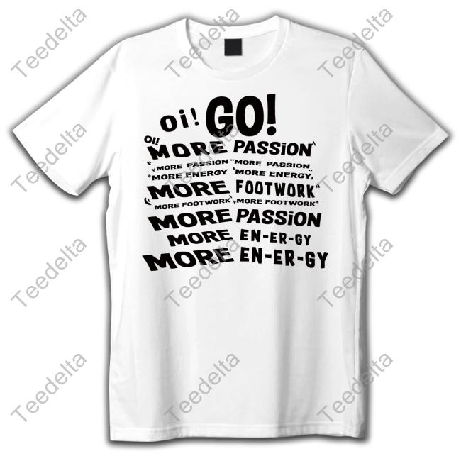 More Passion More Footwork More Energy Official Shirt