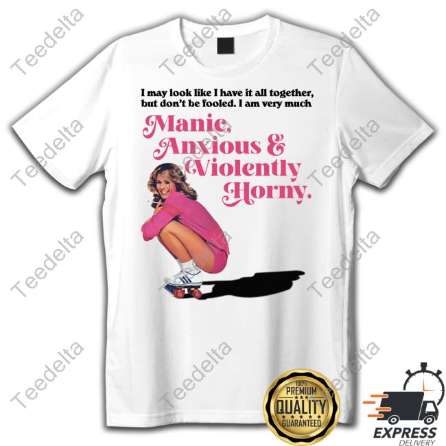 Vintagefantasy Magazine I May Look Like I Have It All Together But Don't Be Fooled I Am Very Much Manic Anxious & Violently Horny Tees