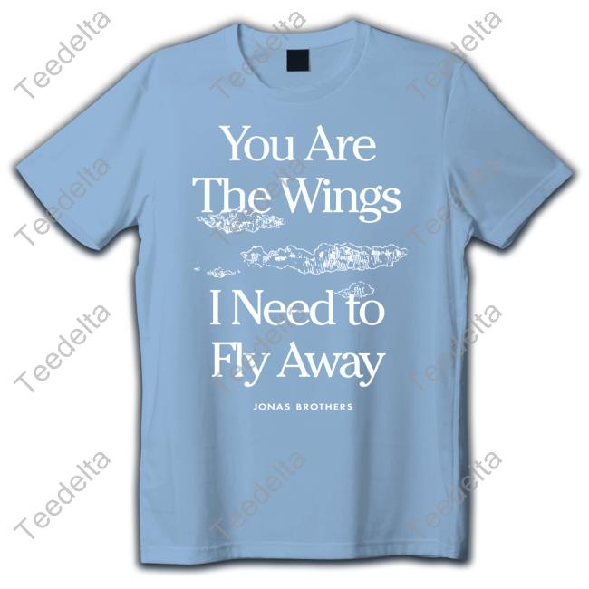 You Are The Wings Shirt