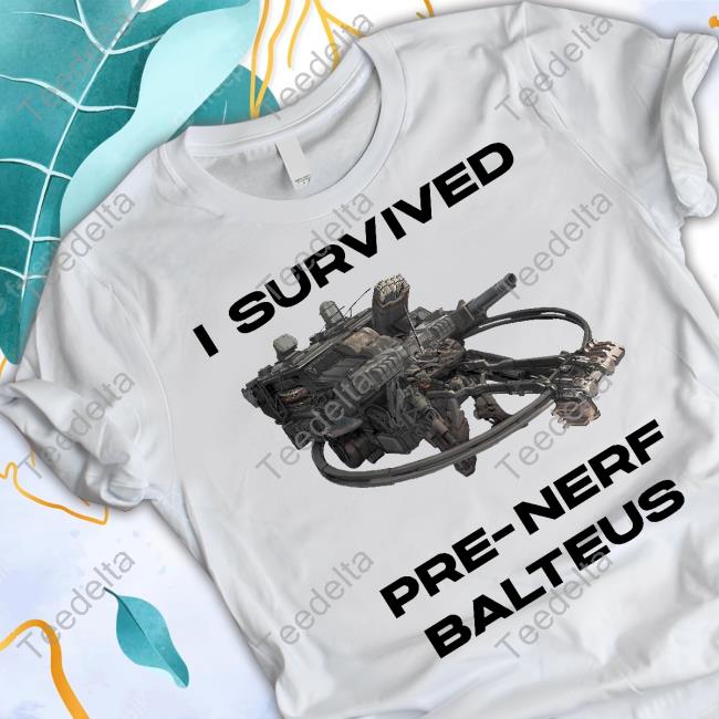 I Survived Pre-Nerf Balteus T-Shirt