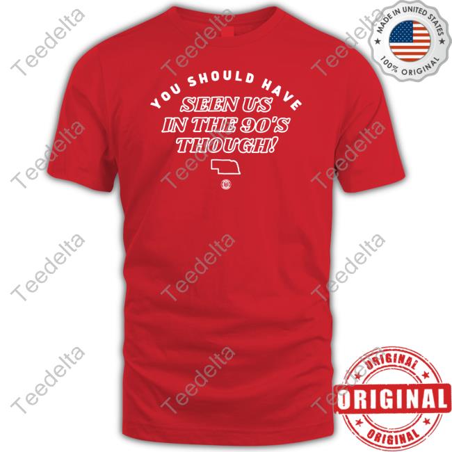 Bbbprinting You Should Have Seen Us In The 90'S Though Tee