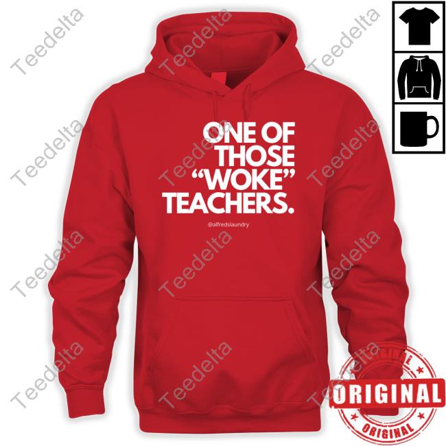 One Of Those Woke Teachers Sweatshirt