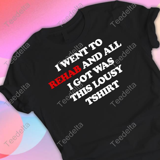 Suicideboys I Went To Rehab And All I Got Was This Lousy T Shirt Shirt