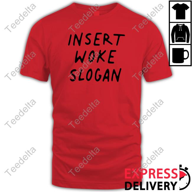 Insert Woke Slogan Tee Shirt