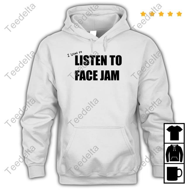 100% Eat I Used To Listen To Face Jam New Shirt 100Percenteat Store Used To Listen Inverted T-Shirt,Hoodie,Sweatshirt