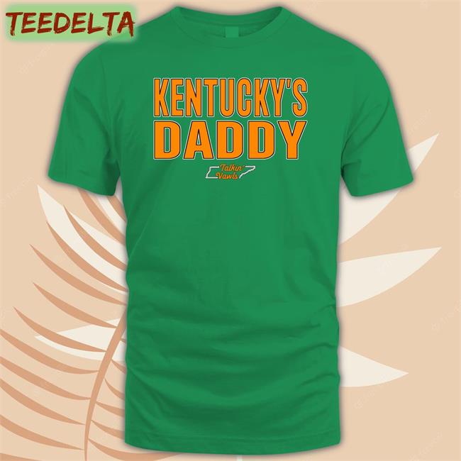 Kentucky's Daddy T-Shirt Kentucky's Daddy Sweatshirt