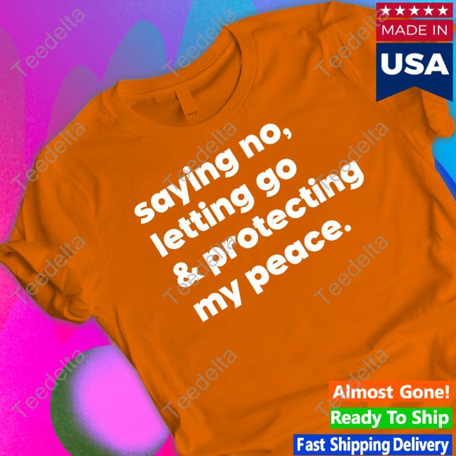 Official Saying No Letting Go And Protecting My Peace Sweatshirt