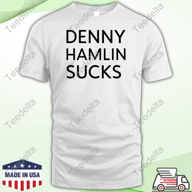 Denny Hamlin Sucks Shirt