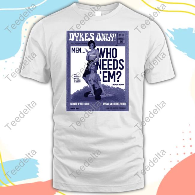 Dykes Only Men Who Needs Em Hoodie