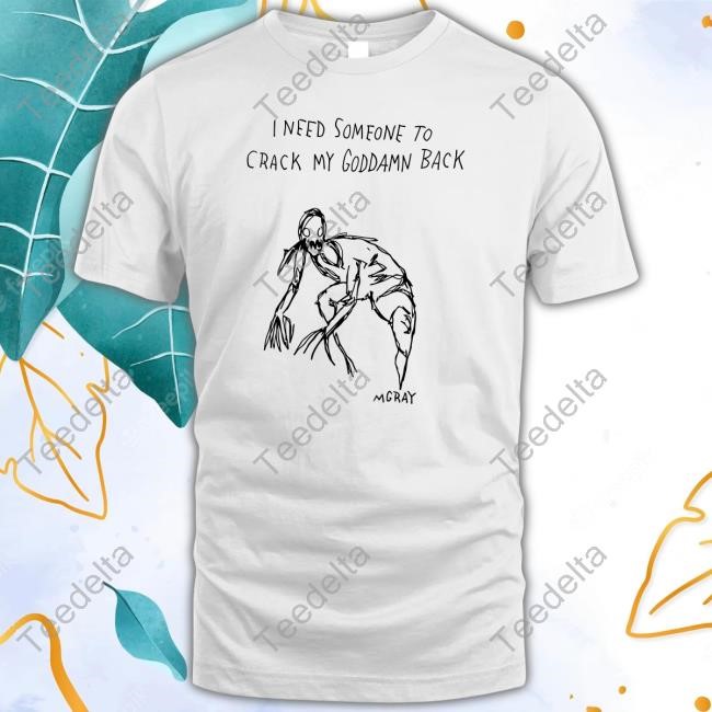 I Need Someone To Crack My Goddamn Back Hooded Sweatshirt