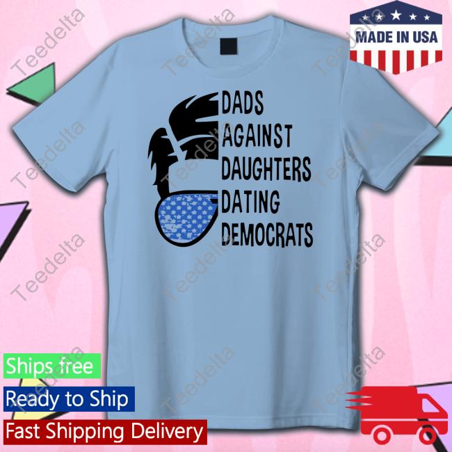 Dads Against Daughters Dating Democrats Sweatshirt Thepatriotsmarket Store