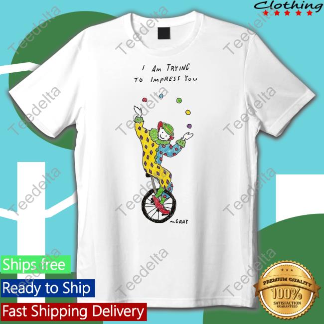 Really Good Artist's I Am Trying To Impress You Mgray Tee Shirt Matt Gray