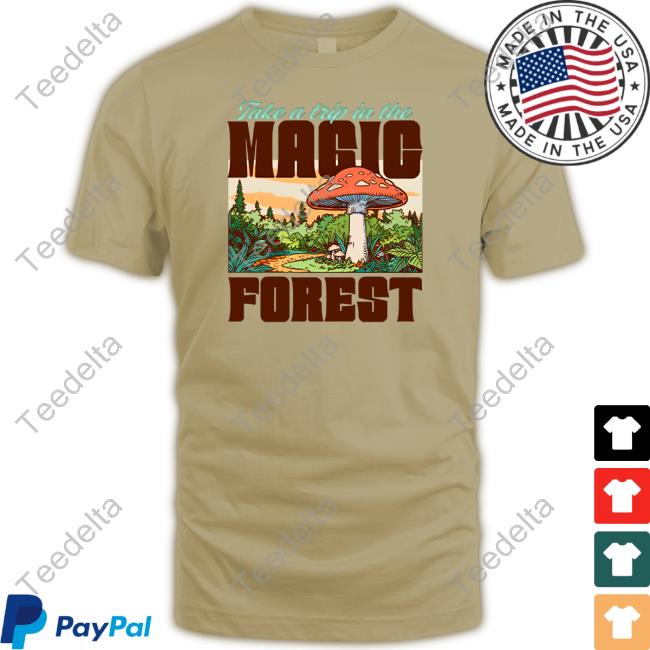 Take A Trip In The Magic Forest Tee Shirt