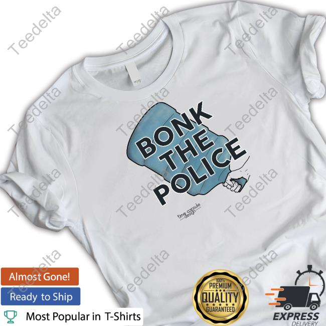 Bonk The Police T-Shirt