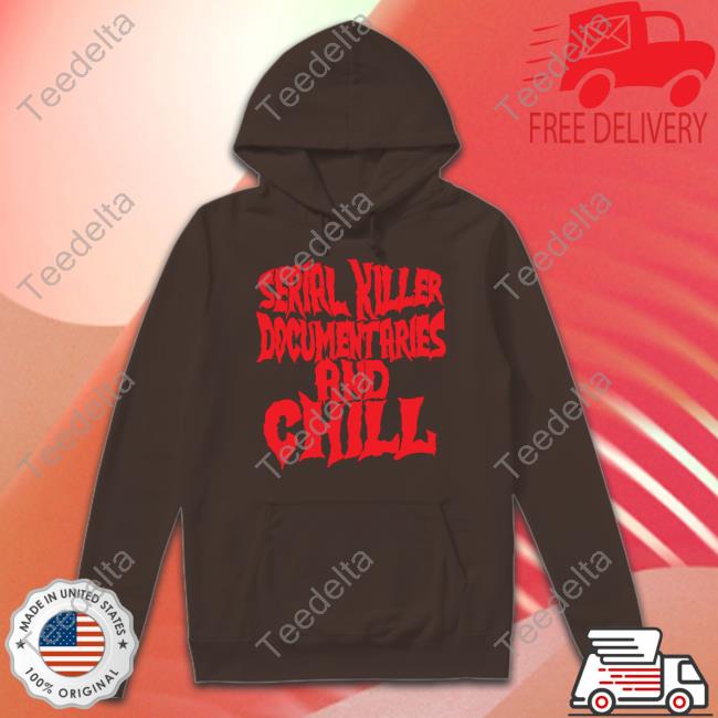 Serial Killer Documentaries And Chill T Shirt Wicked Clothes