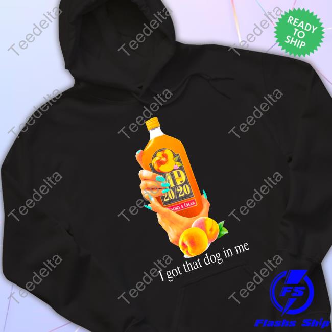 I Got That Dog In Me Fsgprints T-Shirt I Got That Dog In Me Fsgprints Shirt