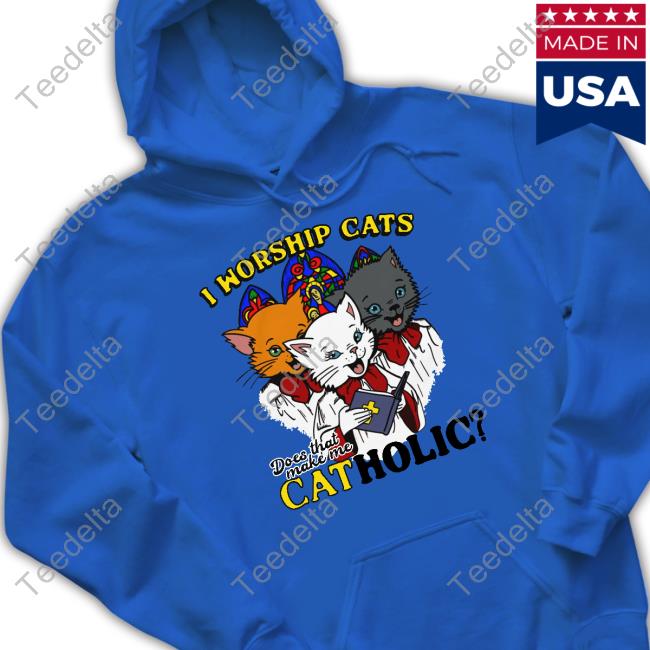 I Worship Cats Does That Make Me Catholic Long Sleeve T Shirt Shirts That Go Hard I Worship Cats Does That Make Me Catholic Shirt, T Shirt, Hoodie, Sweater, Long Sleeve T-Shirt And Tank Top Shirts That Go Hard