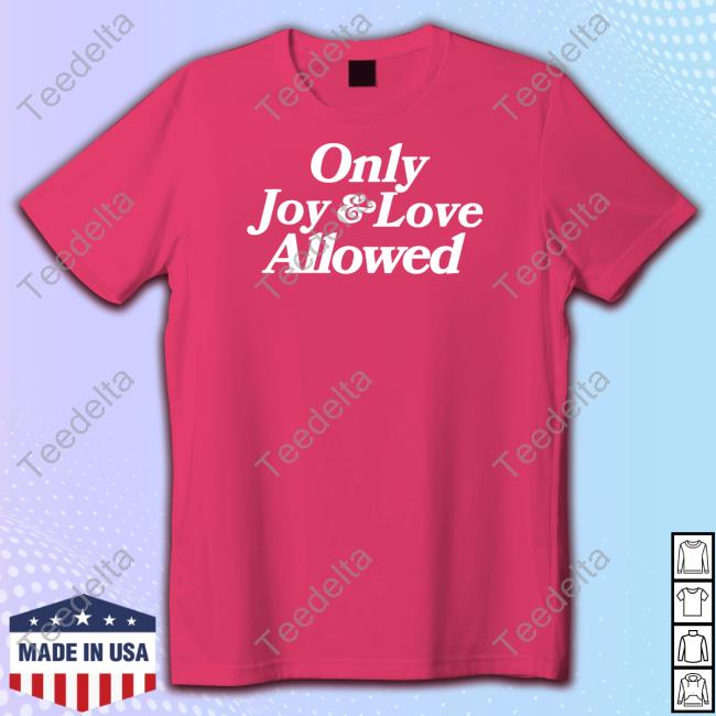 Only Joy & Love Allowed Shirt Mahoganymommies Store