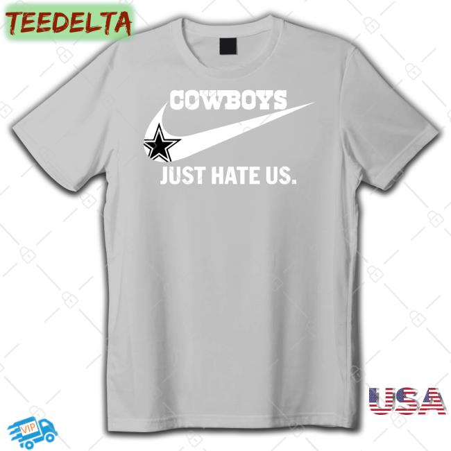 Cowboys Just Hate Us T Shirt Dcboysbabygurl Cowboys Just Hate Us New Hoodie Cowboysnationfam