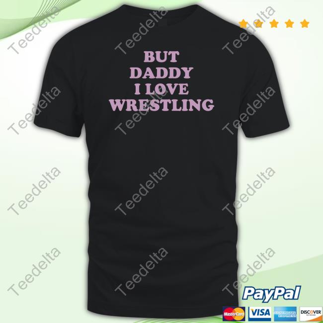 But Daddy I Love Wrestling Hoodie Wrestlingwinedownlv Store