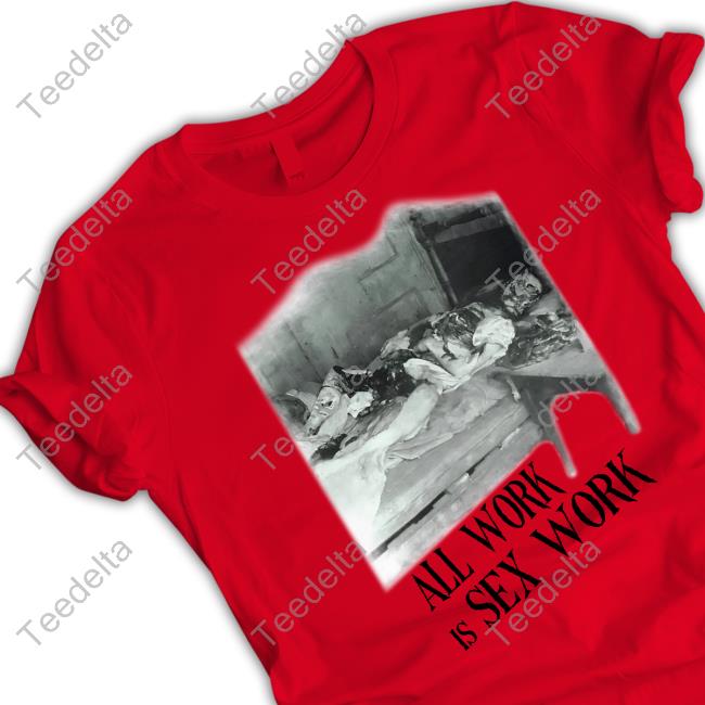 Kayli Mills Emily's All Work Is Sex Work T-Shirts