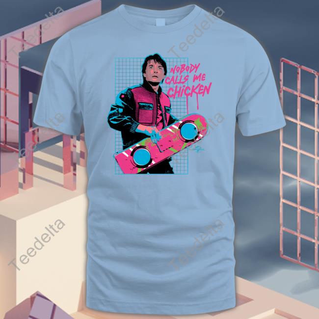Nobody Calls Me Chicken T-Shirt
