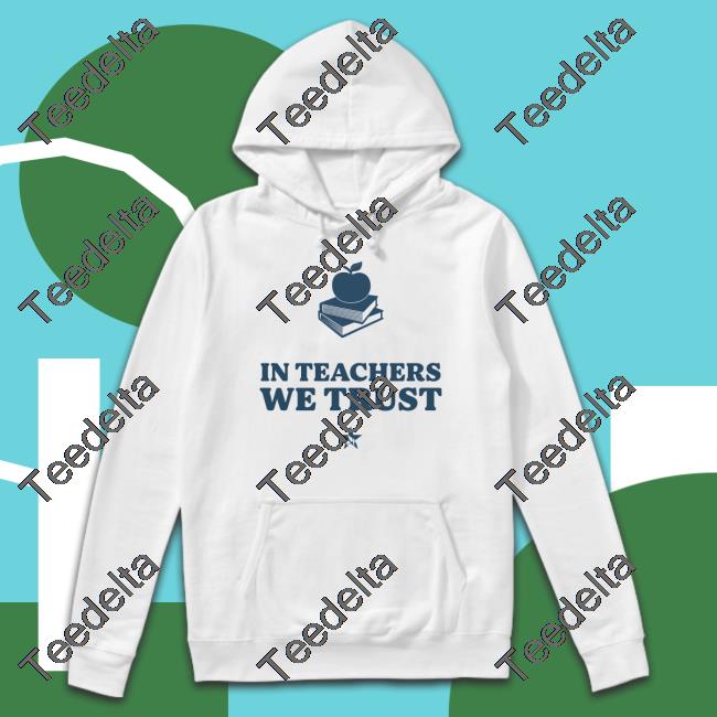 In Teachers We Trust Official Shirt Mothersagainstgregabbott Merch