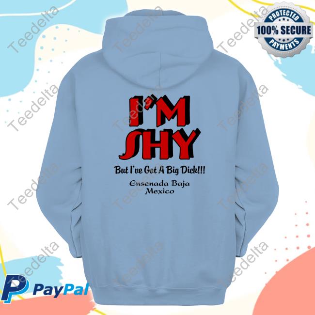 Cecil Horton I'm Shy But I've Got A Big Dick Ensenada Baja Mexico Shirts Cecil Horton I'm Shy But I've Got A Big Dick Ensenada Baja Mexico Shirts