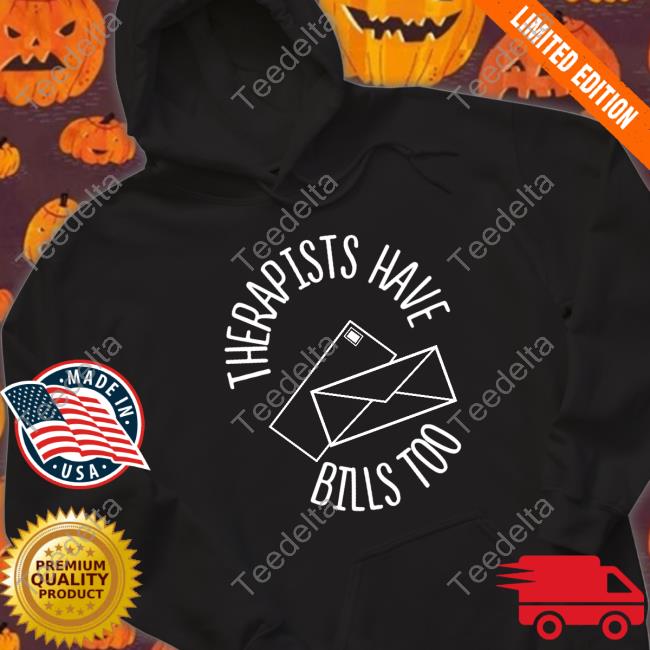 Therapists Have Bills Too Hoodie