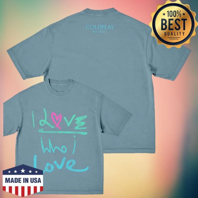 Coldplay Merch Shop I Love Who I Love T Shirt