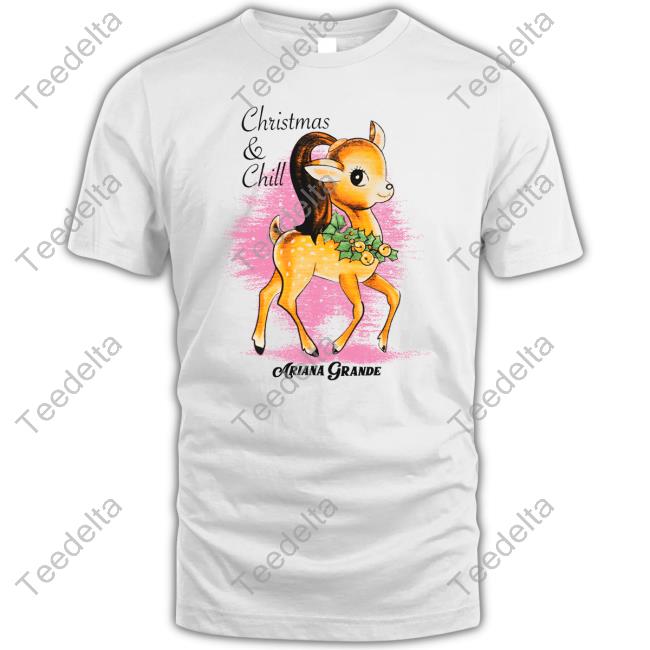 Ariana Grande Merch Christmas & Chill Tee Shirt