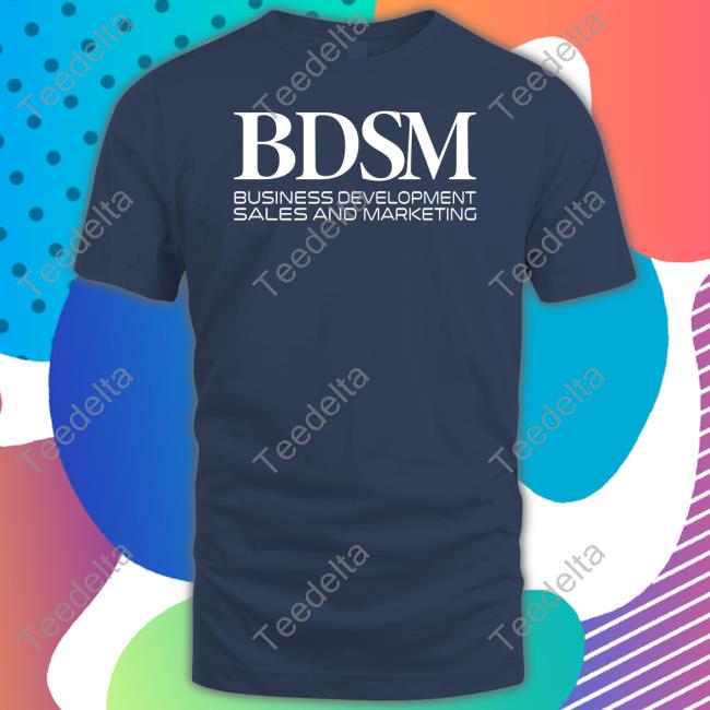Shirts That Go Hard Bdsm Business Development Sales And Marketing Long Sleeve Tee Bdsm Business Development Sales And Marketing Tees