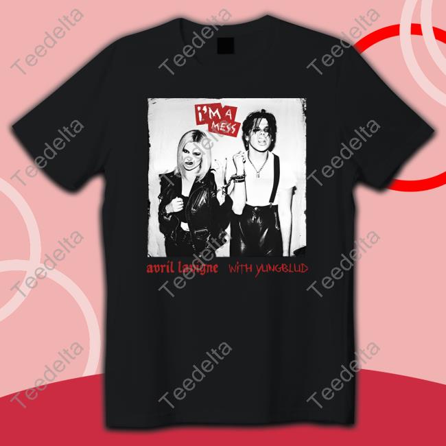 I'm A Mess Avril Lavigne Shirt