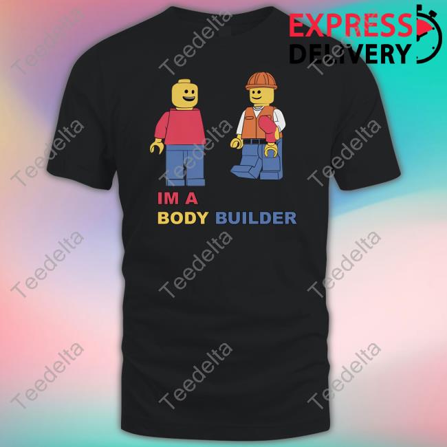 I'm A Body Builder Tee Shirt