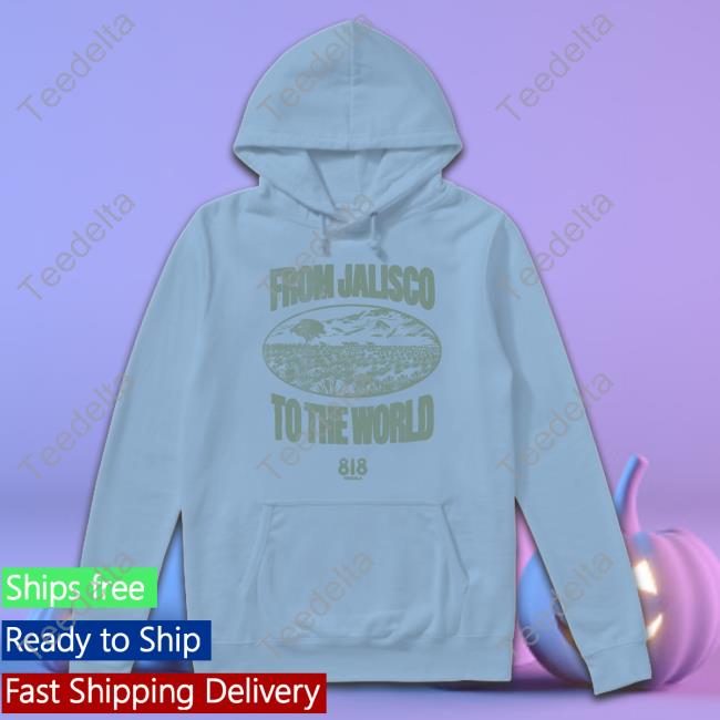 From Jalisco To The World T Shirt