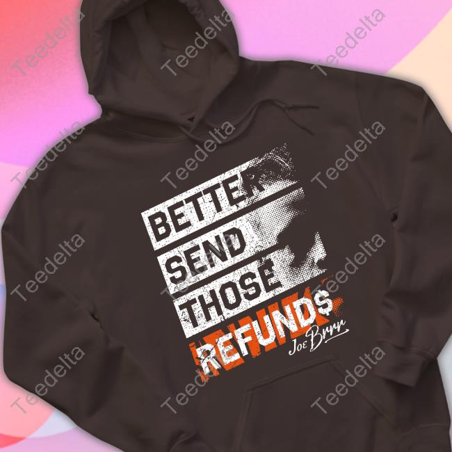 Joe Burrow Better Send Those Refunds Long Sleeve