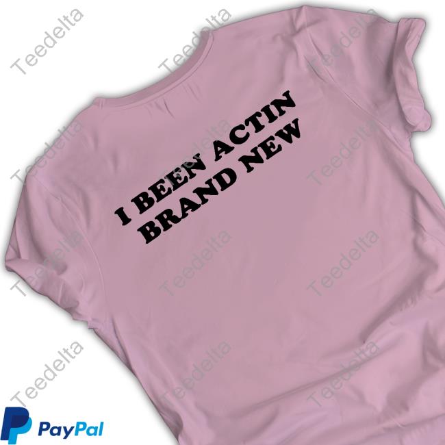 Rip Me Out The Plastic I Been Acting Brand New New Shirt Rip Me Out The Plastic I Been Acting Brand New Sweatshirt