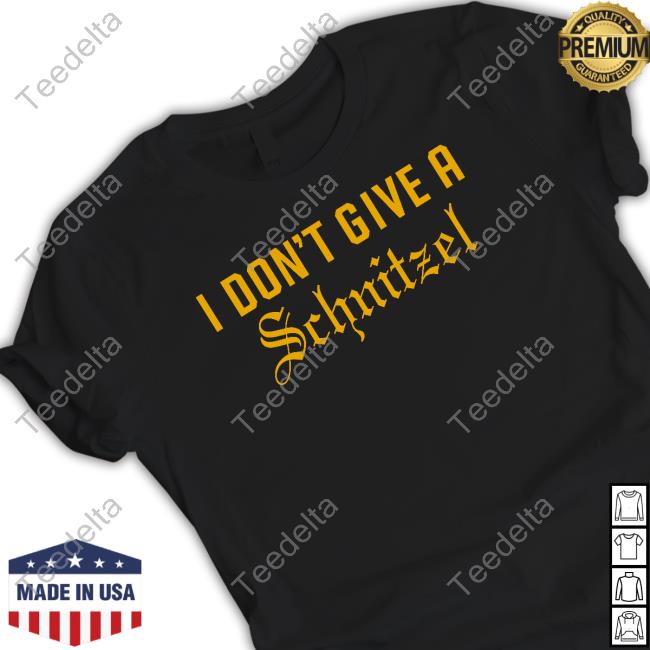 Official I Don't Give A Schnitzel New Shirt