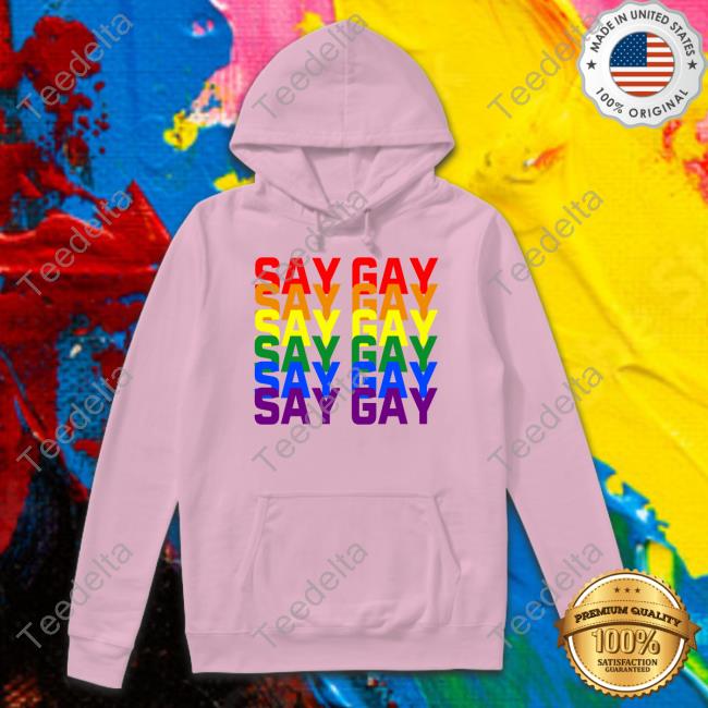 Say Gay Pride Shirts Official Say Gay Pride Hoodie