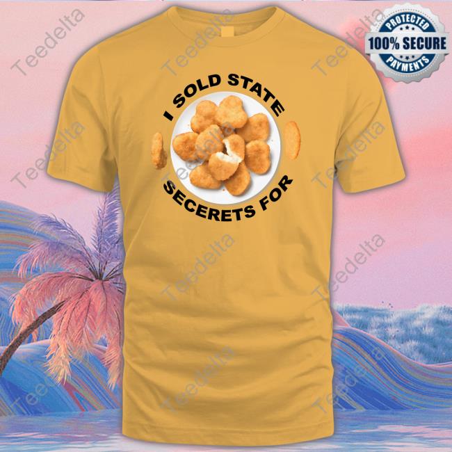 Bejeweledstickers I Sold State Secrets For Chicken Shirts